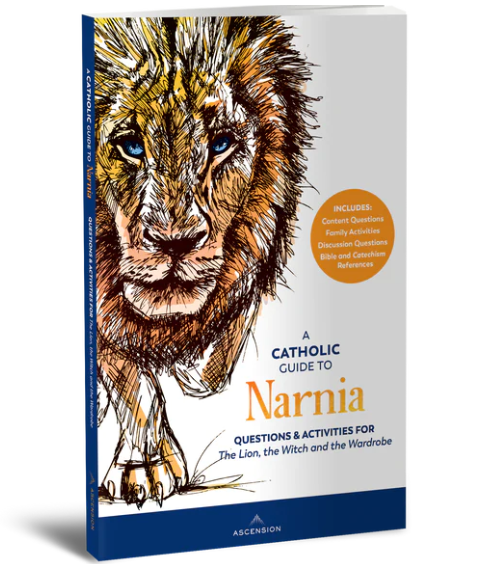 A Catholic Guide to Narnia: Questions and Activities for the Lion, the Witch, and the Wardrobe